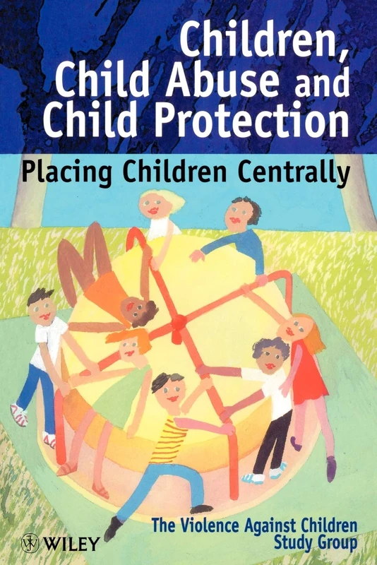 Children Child Abuse & Child Protection: Placing Children Centrally (Wiley Series in Child Care & Protection)