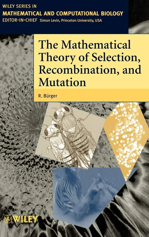 The Mathematical Theory of Selection, Recombination, and Mutation (Wiley Series in Mathematical & Computational Biology)