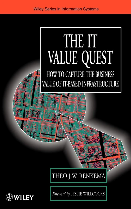 The IT Value Quest: How to Capture the Business Value of IT-Based Infrastructure