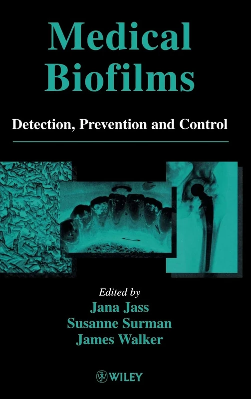 Medical Biofilms: Detection, Prevention and Control