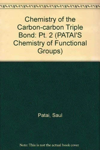 The Chemistry of the Carbon–Carbon Triple Bond, Part 2: Pt. 2 (Patai′s Chemistry of Functional Groups)