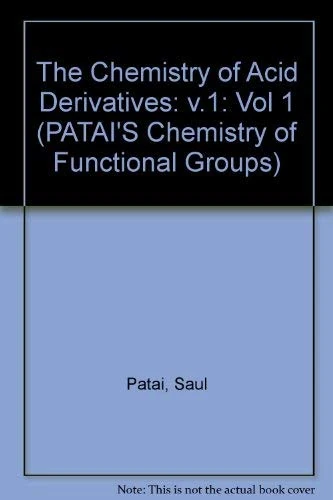 The Chemistry of Acid Derivatives, Supplement B, Part 1: v.1 (Patai′s Chemistry of Functional Groups)