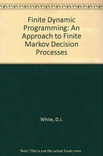 Finite Dynamic Programming – An Approach to Markov Decision Processes: An Approach to Finite Markov Decision Processes