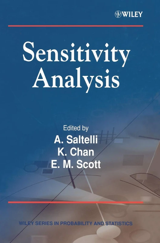 Sensitivity Analysis: Gauging the Worth of Scientific Models: 535 (Wiley Series in Probability and Statistics)