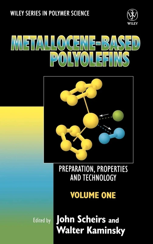 Metallocene-based Polyolefins: Preparation, Properties, and Technology Metallocene–based Polyolefins – Preparation, Properties and Technology V 1 (Wiley Series in Polymer Science)