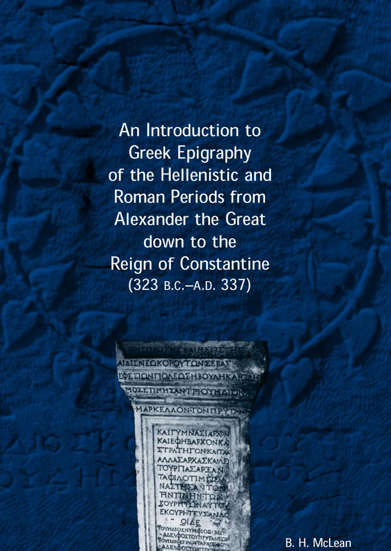 An Introduction to Greek Epigraphy of the Hellenistic and Roman Periods from Alexan - Image 1