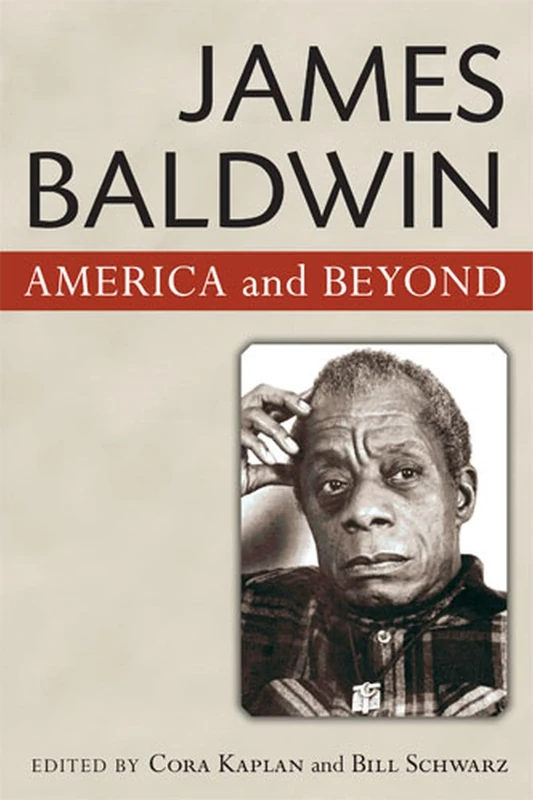 James Baldwin: American and Beyond: America and Beyond