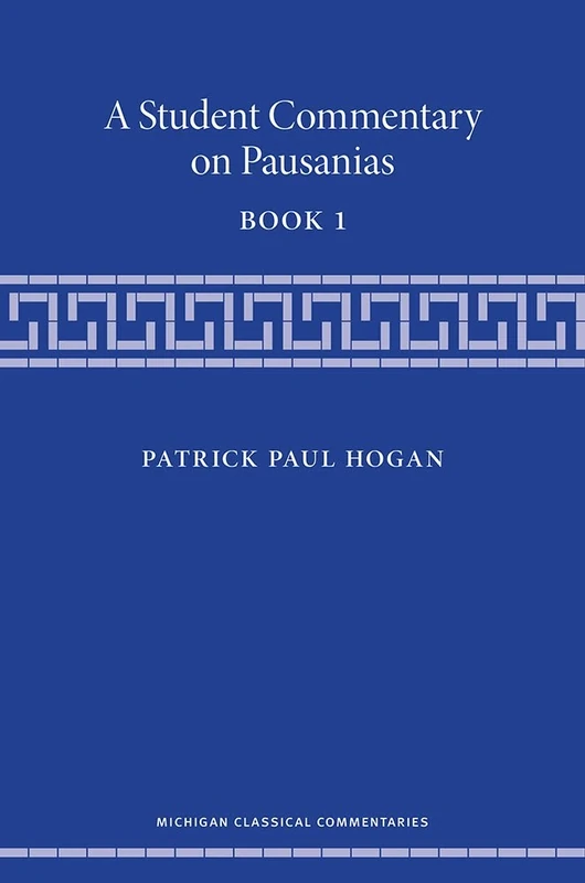 A Student Commentary on Pausanias Book 1 (Michigan Classical Commentaries)
