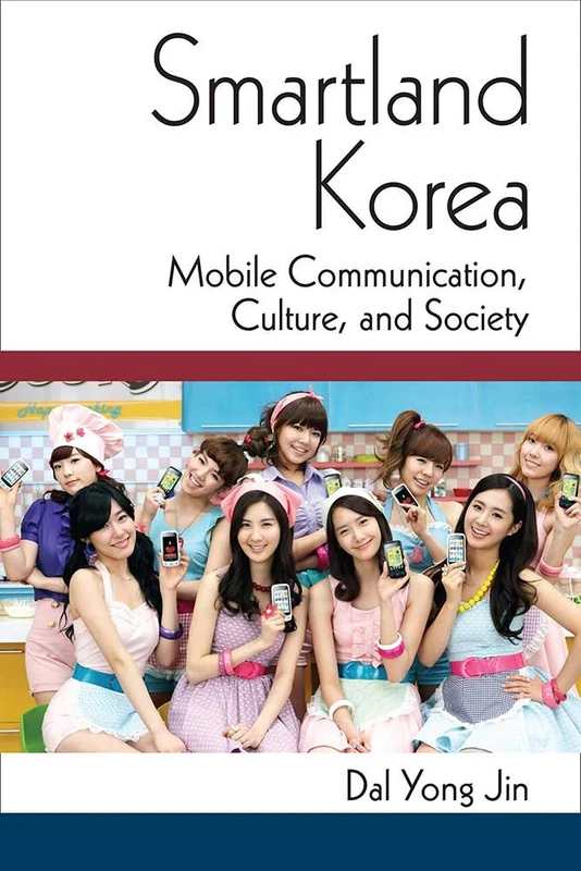 Smartland Korea: Mobile Communication, Culture, and Society (Perspectives on Contemporary Korea) - Image 1