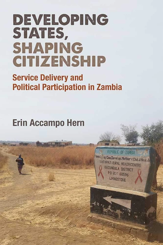 Developing States, Shaping Citizenship: Service Delivery and Political Participation in Zambia (African Perspectives) - Image 1