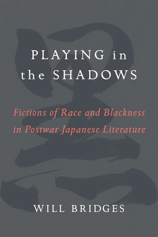 Playing in the Shadows: Fictions of Race and Blackness in Postwar Japanese Literature: 88 (Michigan Monograph Series in Japanese Studies) - Image 1