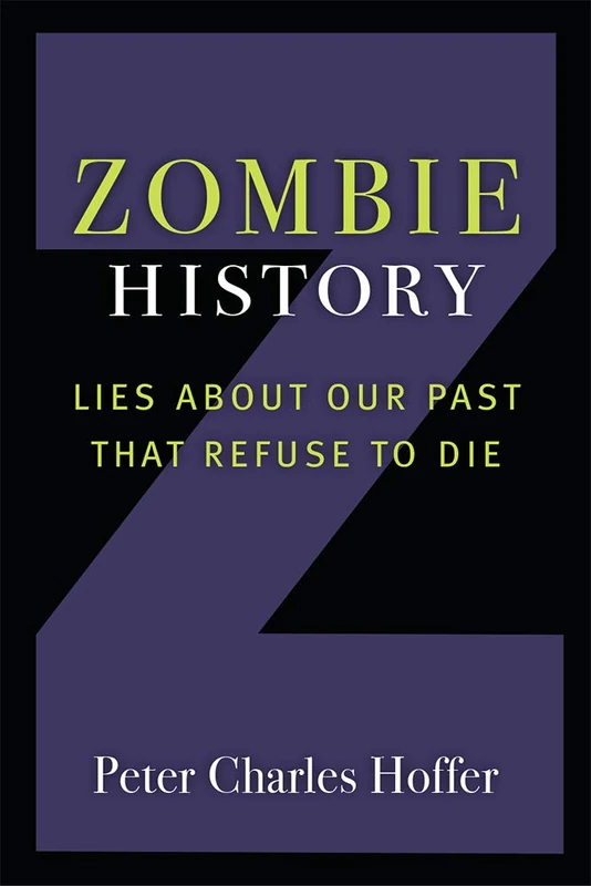 Zombie History: Lies About Our Past that Refuse to Die