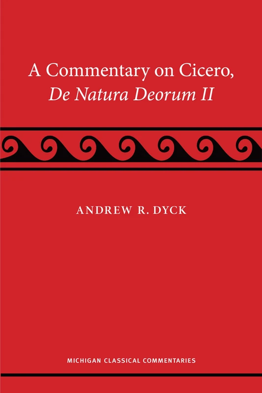 A Commentary on Cicero, de natura deorum II (Michigan Classical Commentaries)