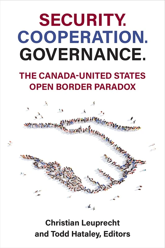 Security. Cooperation. Governance: The Canada-United States Open Border Paradox