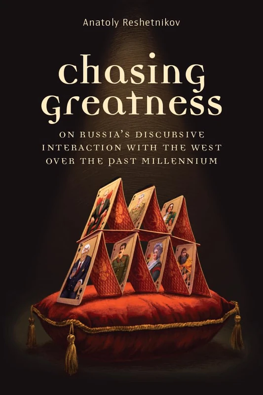 Chasing Greatness: On Russia's Discursive Interaction with the West over the Past Millennium (Configurations: Critical Studies of World Politics) - Image 1