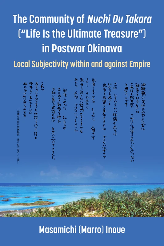 The Community of Nuchi Du Takara ("Life Is the Ultimate Treasure") in Postwar Okinawa: Local Subjectivity within and against Empire