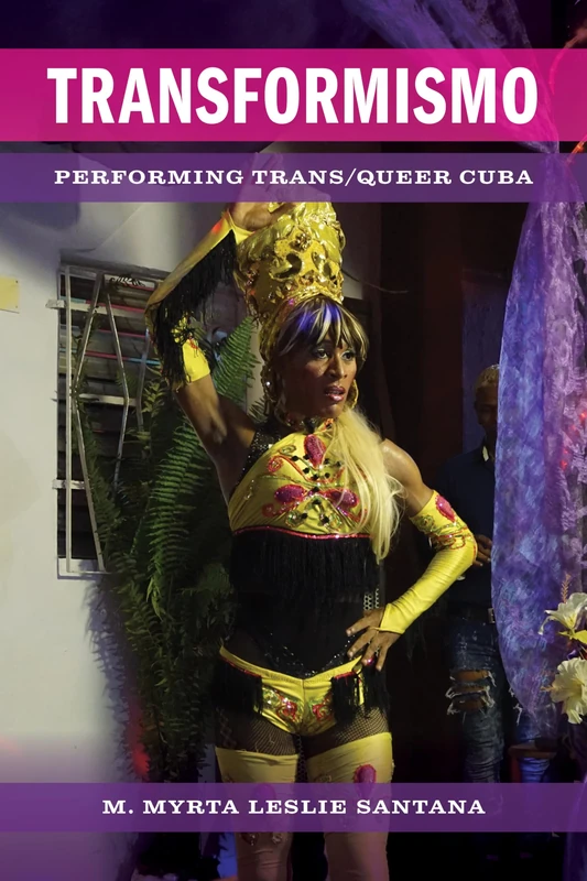 Transformismo: Performing Trans/Queer Cuba