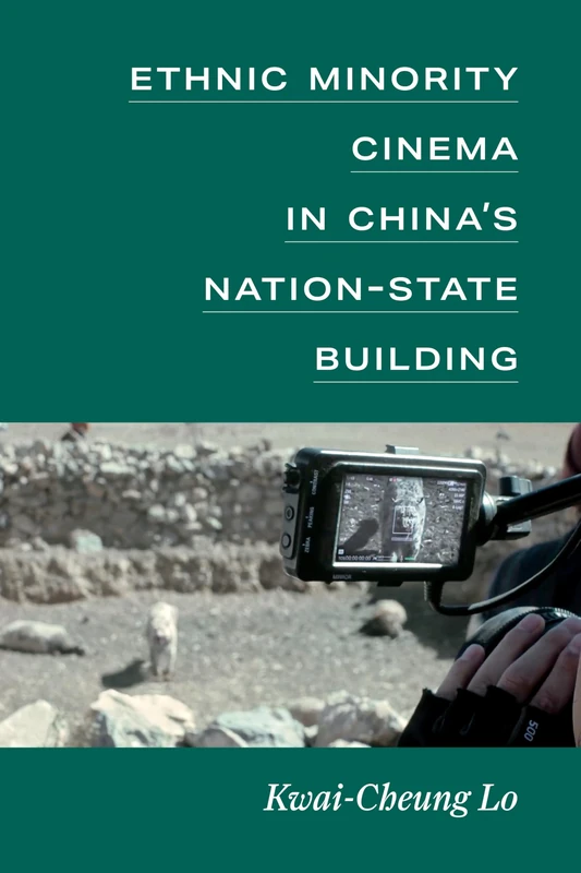 Ethnic Minority Cinema in China’s Nation-State Building (China Understandings Today)
