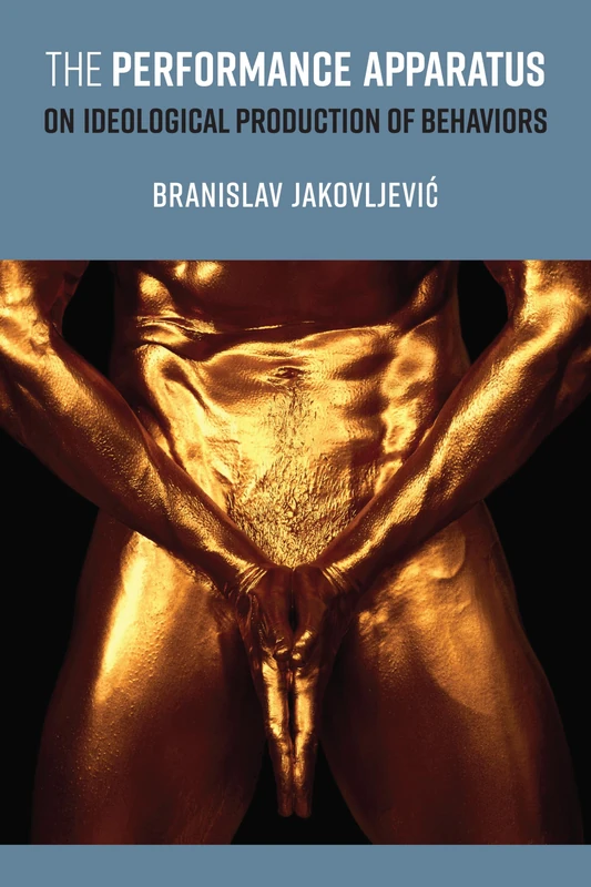 The Performance Apparatus: On Ideological Production of Behaviors