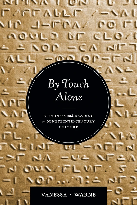 By Touch Alone: Blindness and Reading in Nineteenth-Century Culture (Corporealities: Discourses of Disability)