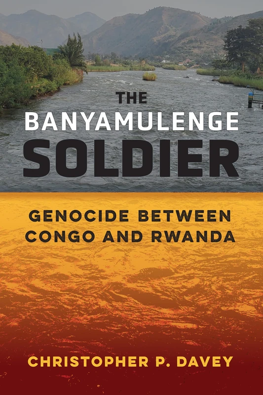 The Banyamulenge Soldier: Genocide between Congo and Rwanda (Ethnic Conflict: Studies in Nationality, Race, and Culture)