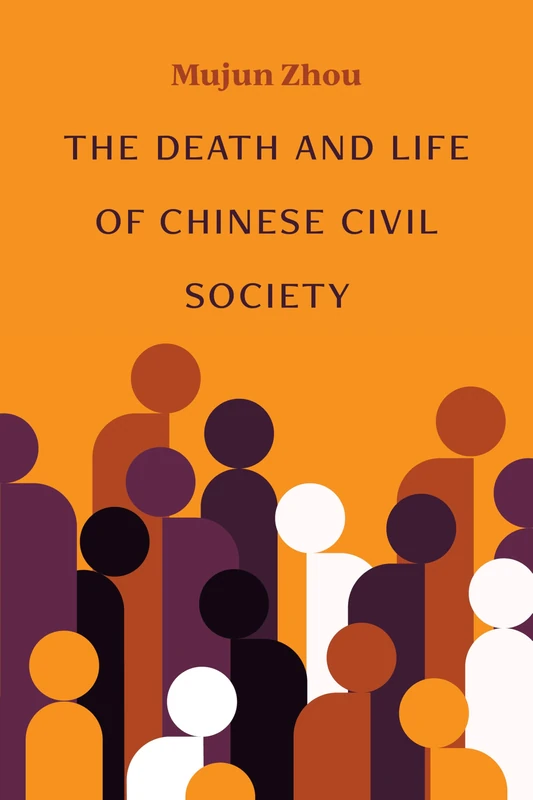The Death and Life of Chinese Civil Society (China Understandings Today)