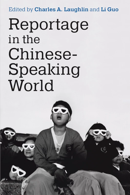 Reportage in the Chinese-Speaking World (China Understandings Today)