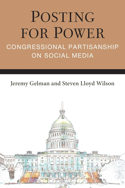 Posting for Power: Congressional Partisanship on Social Media (Legislative Politics and Policy Making)