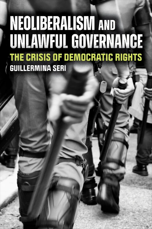 Neoliberalism and Unlawful Governance: The Crisis of Democratic Rights
