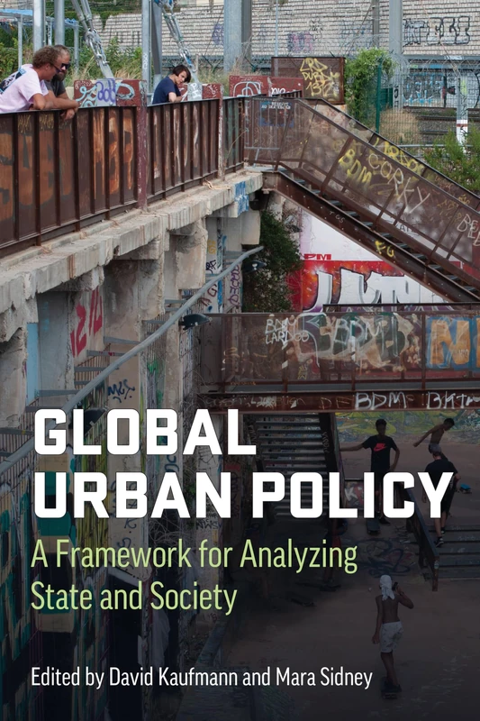Global Urban Policy: A New Framework for Analysis: A Framework for Analyzing State and Society