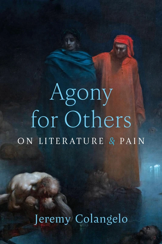 Agony for Others: On Literature and Pain (Corporealities: Discourses of Disability)