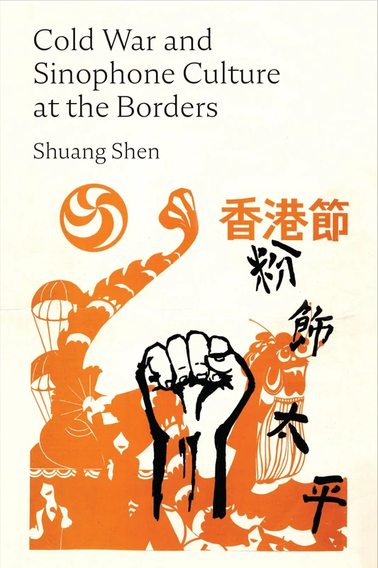 Cold War and Sinophone Culture at the Borders (China Understandings Today)