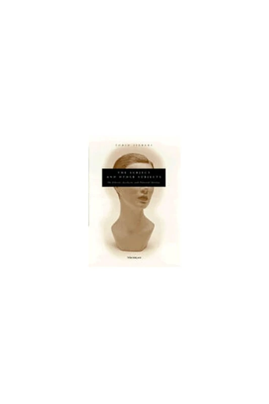 The Subject and Other Subjects: On Ethical, Aesthetic and Political Identity