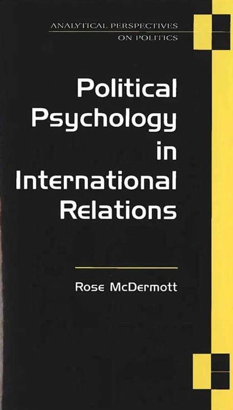 Political Psychology in International Relations (Analytical Perspectives on Politics)