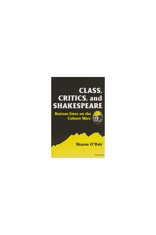 Class, Critics and Shakespeare: Bottom Lines on the Culture Wars