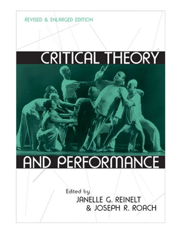 Critical Theory and Performance (Theater: Theory/Text/Performance): Revised and Enlarged Edition