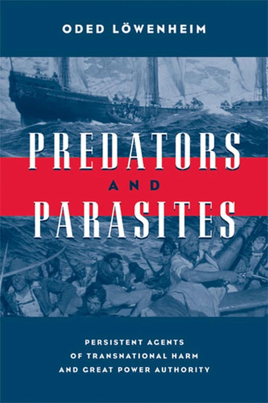 Predators and Parasites: Persistent Agents of Transnational Harm and Great Power Authority - Image 1