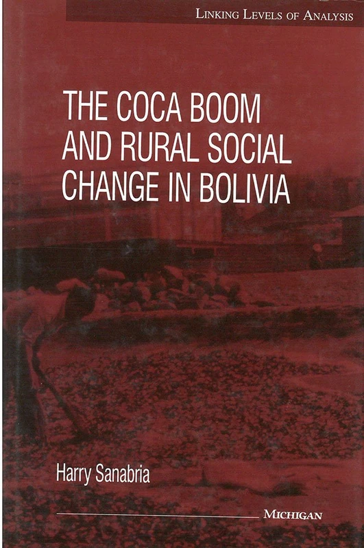 The Coca Boom and Rural Social Change in Bolivia (Linking Levels of Analysis)
