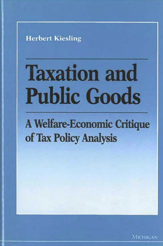 Taxation and Public Goods: A Welfare-Economic Critique of Tax Policy Analysis