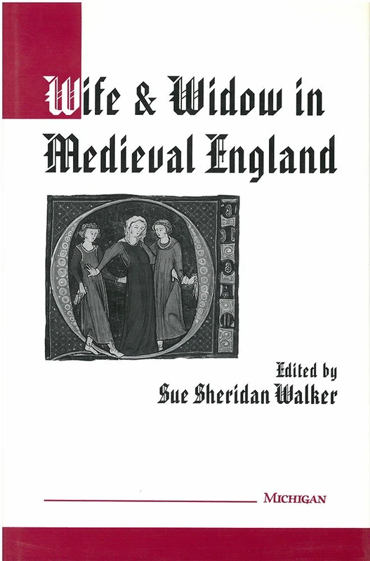 Wife and Widow in Medieval England (Studies in Medieval & Early Modern Civilization)