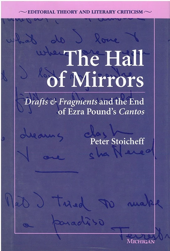 The Hall of Mirrors: Drafts & Fragments and the End of Ezra Pound's Cantos (Editorial Theory and Literary Criticism) - Image 1