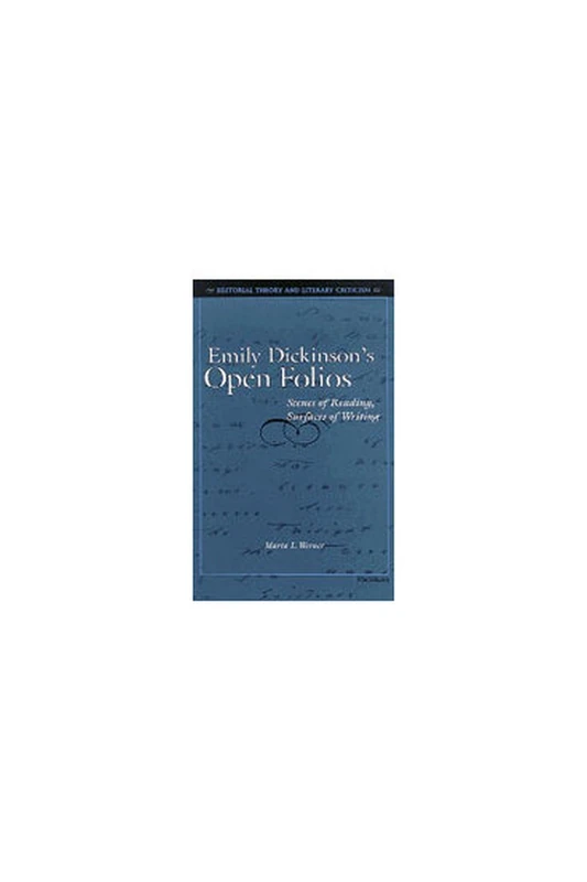 Emily Dickinson's Open Folios: Scenes of Reading, Surfaces of Writing (Editorial Theory & Literary Criticism)