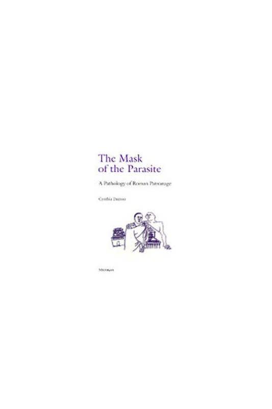 Mask of the Parasite: A Pathology of Roman Patronage