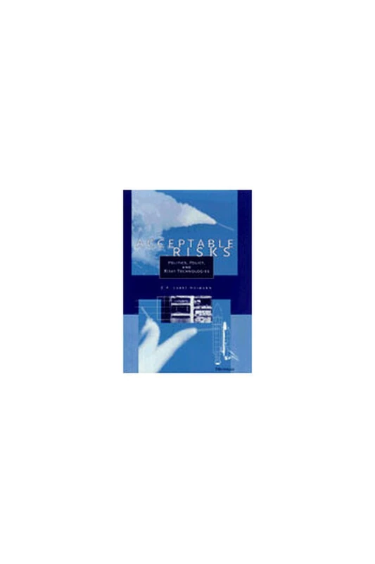 Acceptable Risks: Politics, Policy and Risky Technologies - Image 1