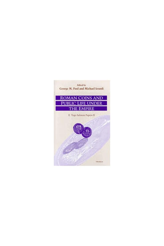 Roman Coins and Public Life Under the Empire: E. Togo Salmon Papers II (Roman Theater & Society)