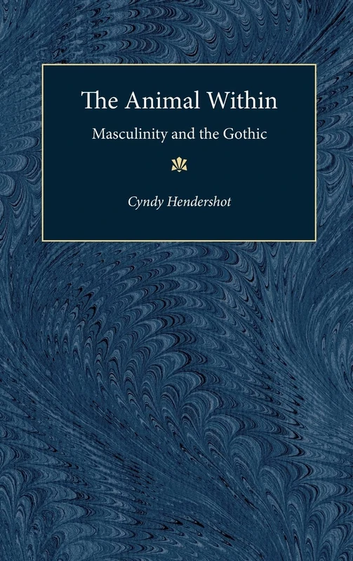 The Animal within: Masculinity and the Gothic
