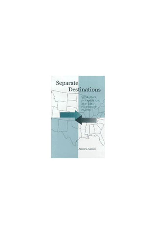 Separate Destinations: Migration, Immigration and the Politics of Places