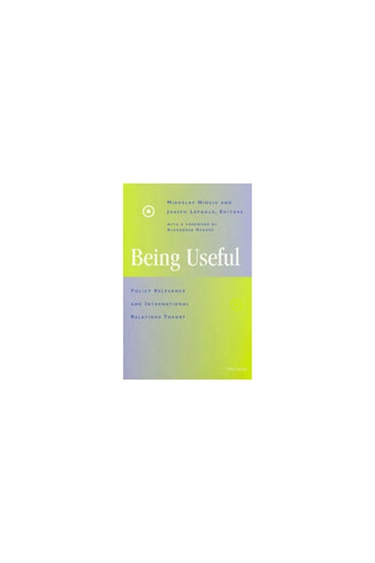 Being Useful: Policy Relevance and International Relations Theory