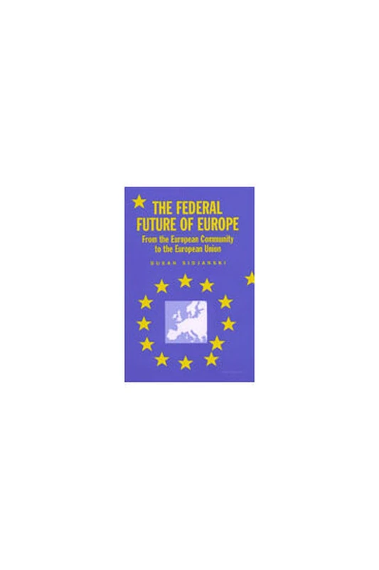 The Federal Future of Europe: From the European Community to the European Union