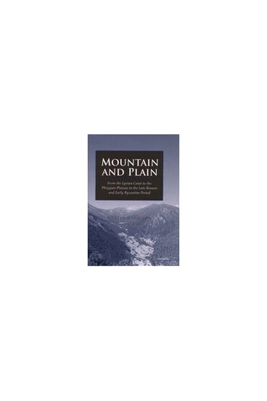 Mountain and Plain: From the Lycian Coast to the Phrygian Plateau in the Late Roman and Early Byzantine Period - Image 1